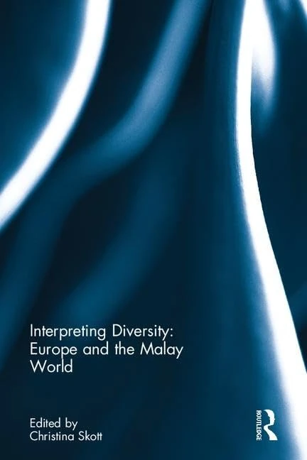 Routledge - Interpreting Diversity: Europe and the Malay World