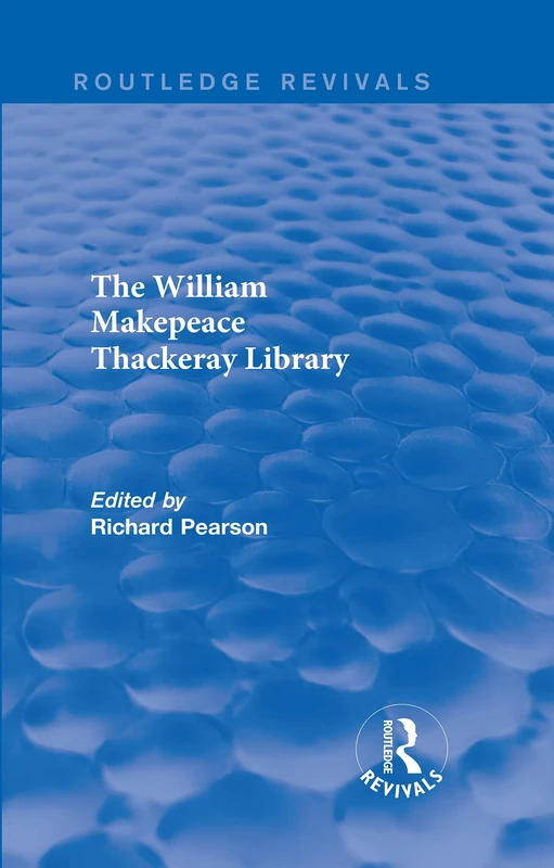 The William Makepeace Thackeray Library (Routledge Revivals: The William Makepeace Thackeray Library)