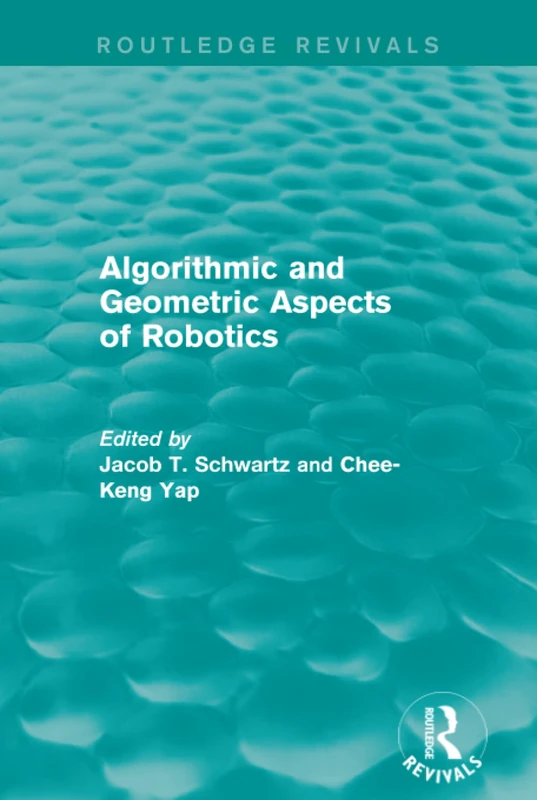 Algorithmic and Geometric Aspects of Robotics (Routledge Revivals)