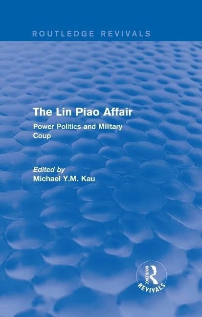 Routledge The Lin Piao Affair - Power Politics and Military Coup