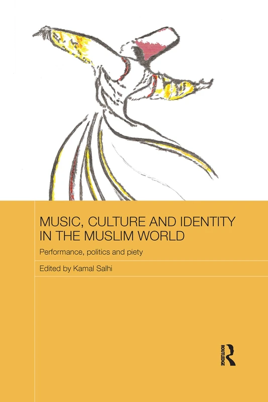 Music, Culture and Identity in the Muslim World: Performance, Politics and Piety (Routledge Advances in Middle East and Islamic Studies)