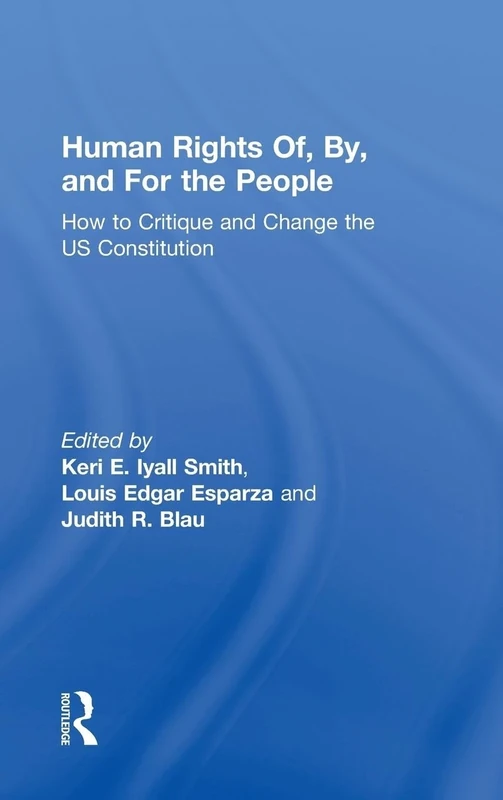 Human Rights Of, By, and For the People: How to Critique and Change the US Constitution