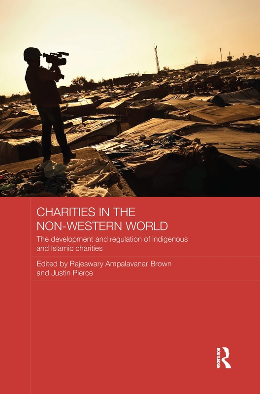 Charities in the Non-Western World: The Development and Regulation of Indigenous and Islamic Charities (Routledge Charities Studies Series)