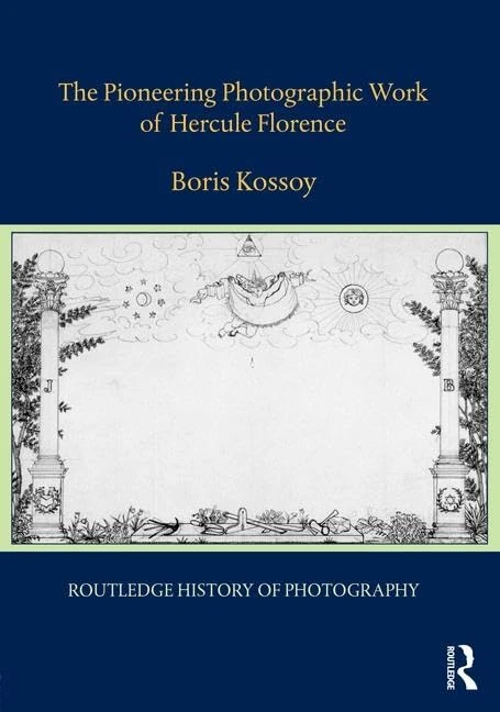 The Pioneering Photographic Work of Hercule Florence (Routledge History of Photography)