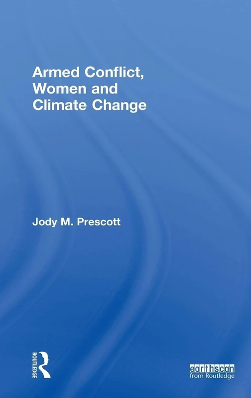 Routledge - Armed Conflict, Women and Climate Change