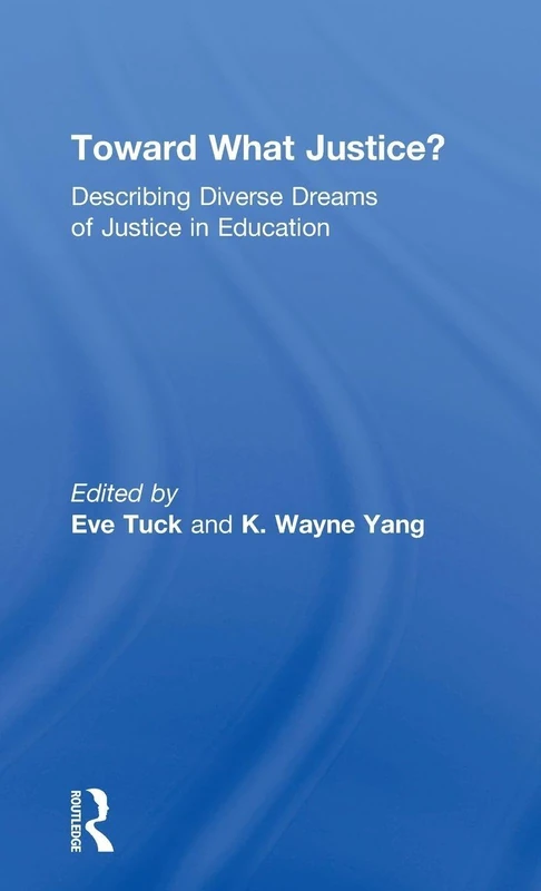 Toward What Justice?: Describing Diverse Dreams of Justice in Education