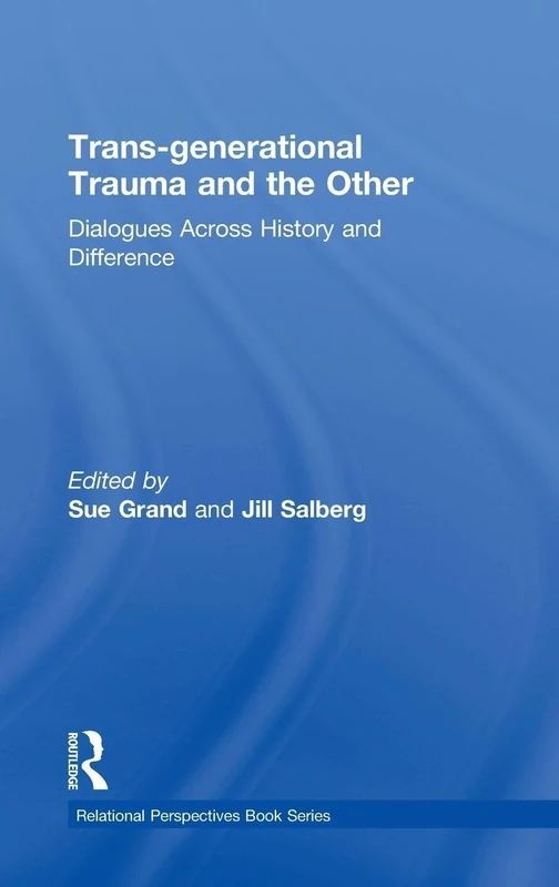 Trans-generational Trauma and the Other: Dialogues across history and difference (Relational Perspectives Book Series)