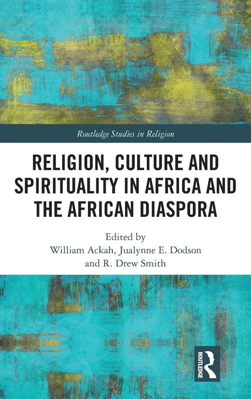 Routledge Religion, Culture and Spirituality in Africa Book