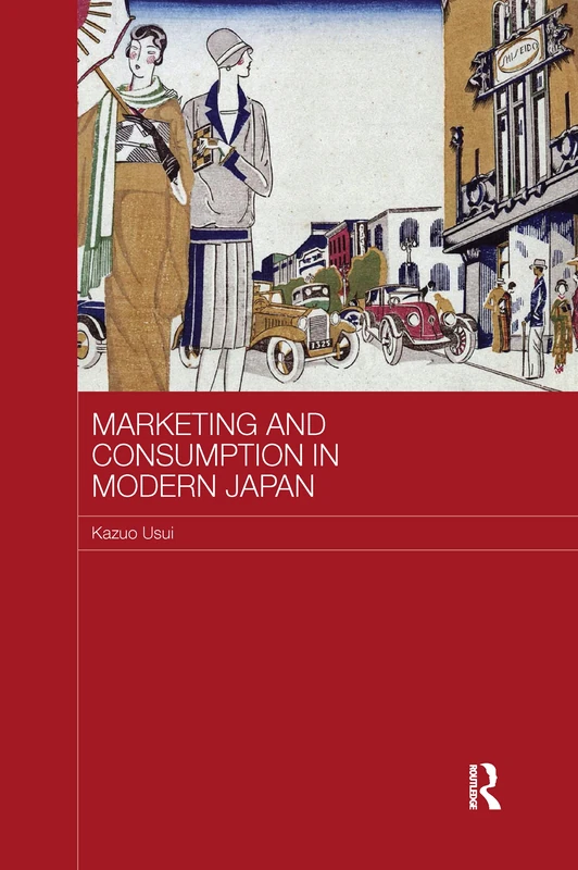 Marketing and Consumption in Modern Japan (Routledge Studies in the Growth Economies of Asia)