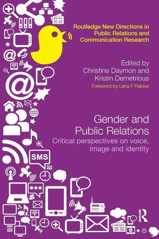 Gender and Public Relations: Critical Perspectives on Voice, Image and Identity (Routledge New Directions in PR & Communication Research)