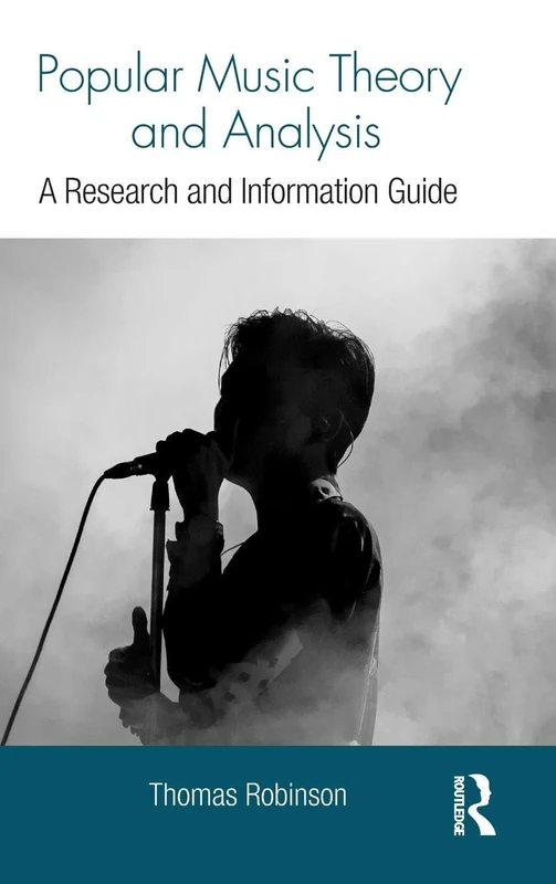Popular Music Theory and Analysis: A Research and Information Guide (Routledge Music Bibliographies)