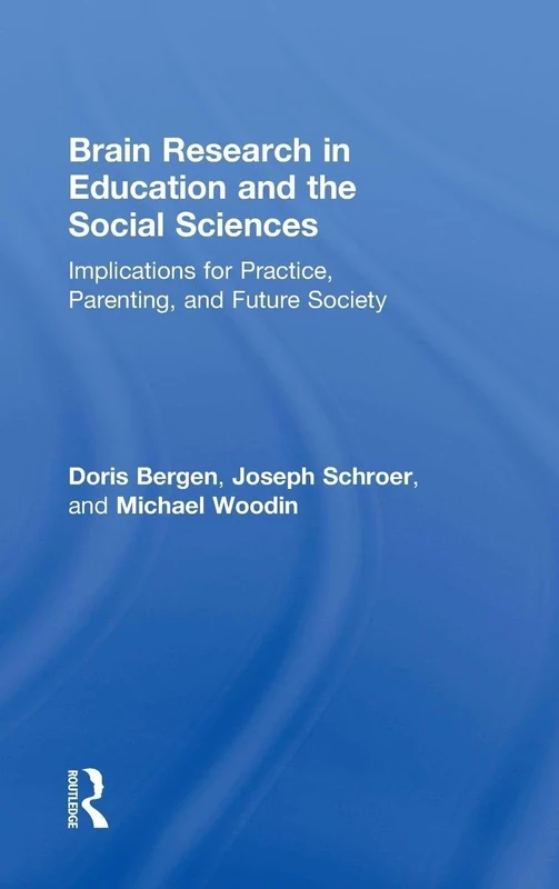 Brain Research in Education and the Social Sciences: Implications for Practice, Parenting, and Future Society