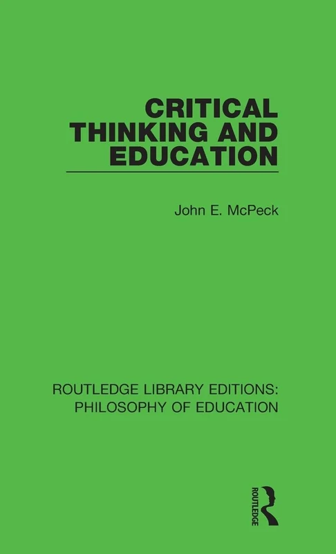 Critical Thinking and Education: 12 (Routledge Library Editions: Philosophy of Education)