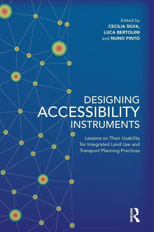 Designing Accessibility Instruments: Lessons on Their Usability for Integrated Land Use and Transport Planning Practices