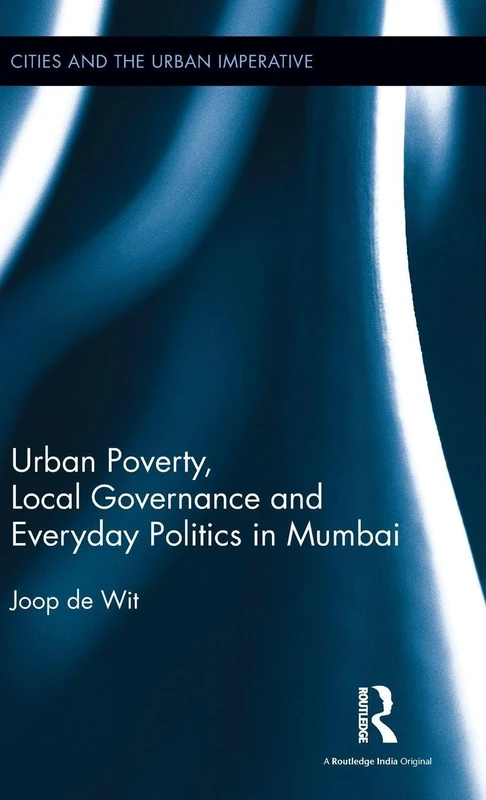 Routledge Urban Poverty, Local Governance and Everyday Politics
