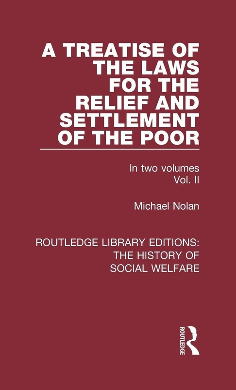 Routledge A Treatise of the Laws for the Relief of the Poor Vol II