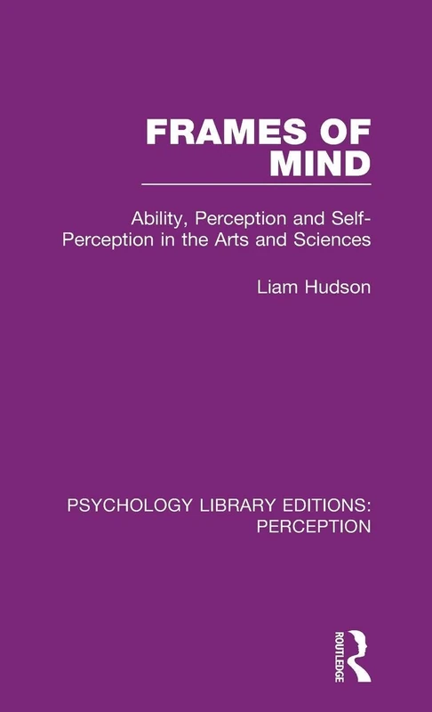 Frames of Mind: Ability, Perception and Self-Perception in the Arts and Sciences: 14 (Psychology Library Editions: Perception) - Image 1