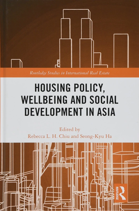 Housing Policy, Wellbeing and Social Development in Asia (Routledge Studies in International Real Estate)