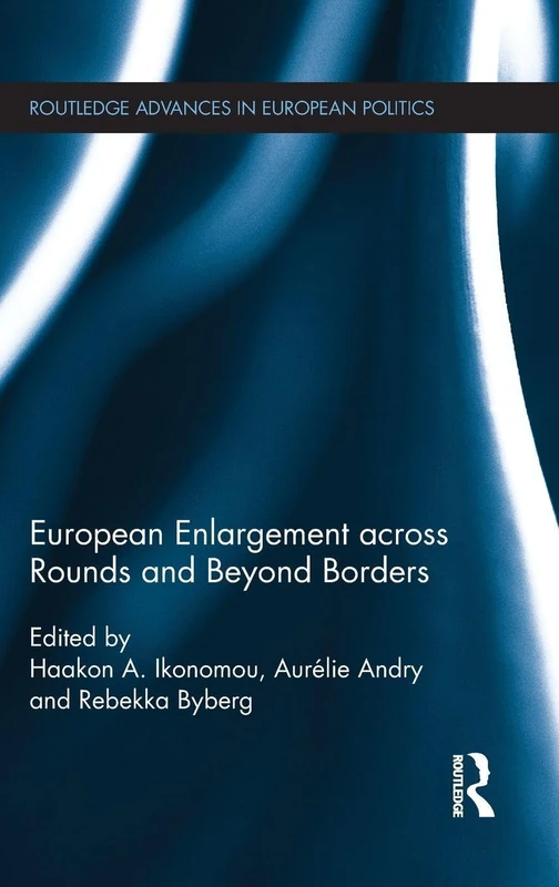 Routledge European Enlargement across Rounds and Beyond Borders