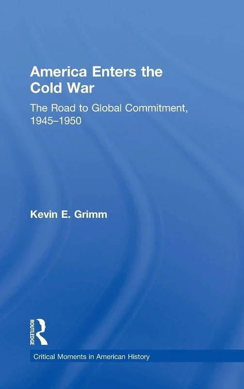 Routledge America Enters the Cold War: 1945-1950 History Book