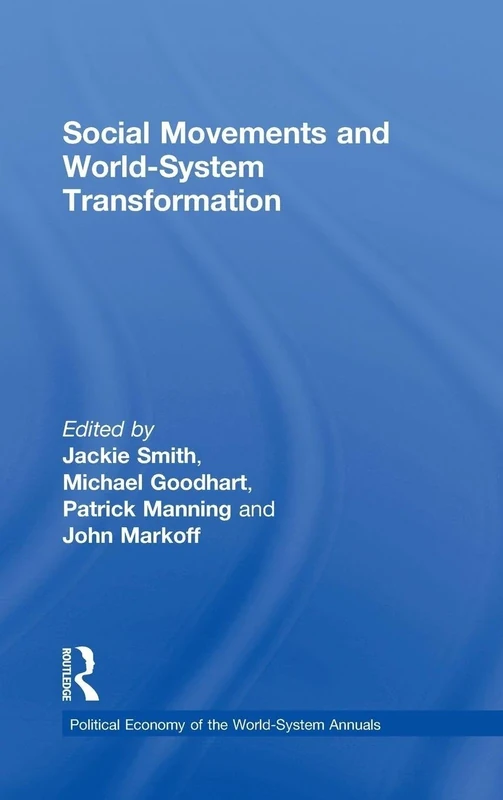 Social Movements and World-System Transformation (Political Economy of the World-System Annuals)