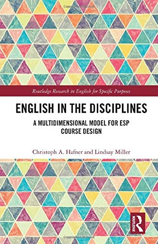 English in the Disciplines: A Multidimensional Model for ESP Course Design (Routledge Research in English for Specific Purposes)