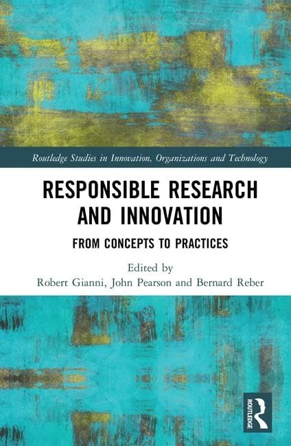 Responsible Research and Innovation: From Concepts to Practices (Routledge Studies in Innovation, Organizations and Technology)