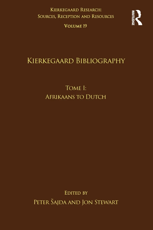 Volume 19, Tome I: Kierkegaard Bibliography: Afrikaans to Dutch (Kierkegaard Research: Sources, Reception and Resources)