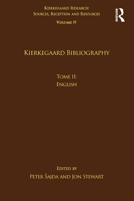 Volume 19, Tome II: Kierkegaard Bibliography: English (Kierkegaard Research: Sources, Reception and Resources)