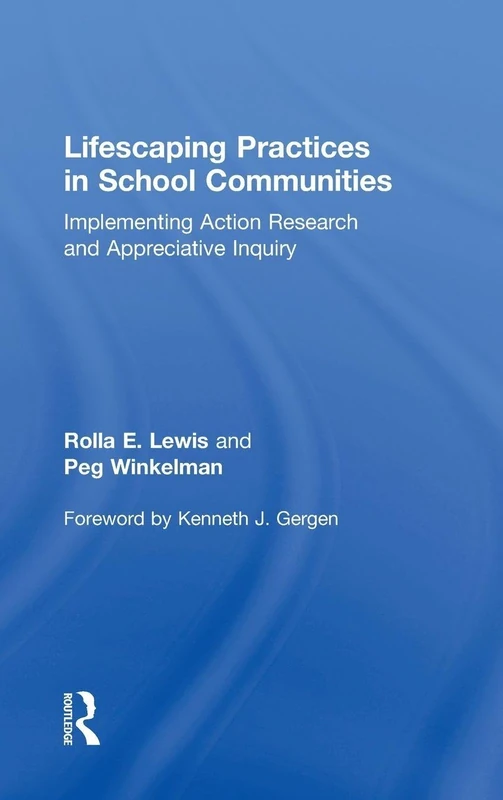 Lifescaping Practices in School Communities: Implementing Action Research and Appreciative Inquiry