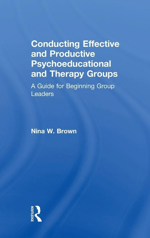 Routledge Guide for Effective Psychoeducational and Therapy Groups