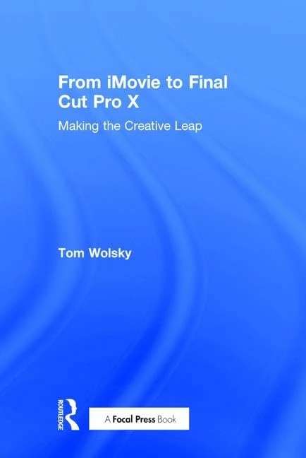 From iMovie to Final Cut Pro X: Making the Creative Leap