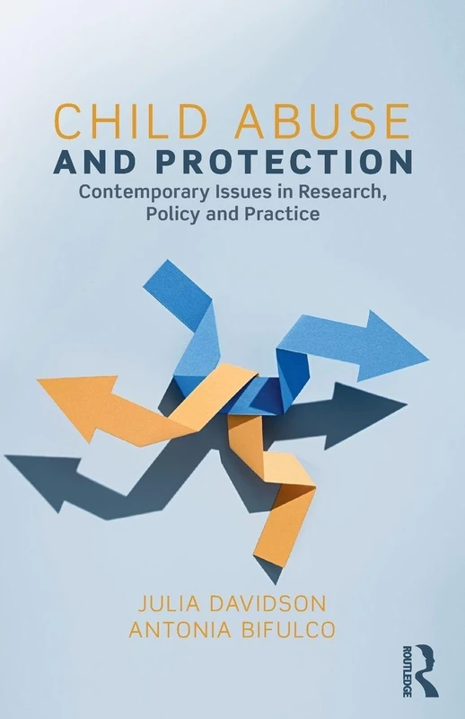 Child Abuse and Protection: Contemporary issues in research, policy and practice