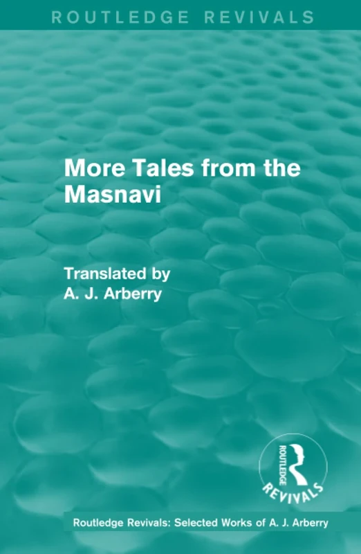 Routledge Revivals: More Tales from the Masnavi (1963): Volume 2 (Routledge Revivals: Selected Works of A. J. Arberry)