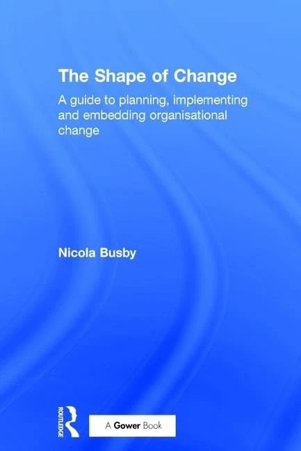 Routledge - The Shape of Change: Business Change Management Guide