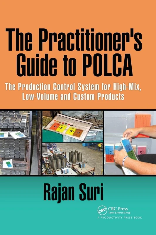 The Practitioner's Guide to POLCA: The Production Control System for High-Mix, Low-Volume and Custom Products