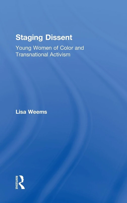 Staging Dissent: Young Women of Color and Transnational Activism