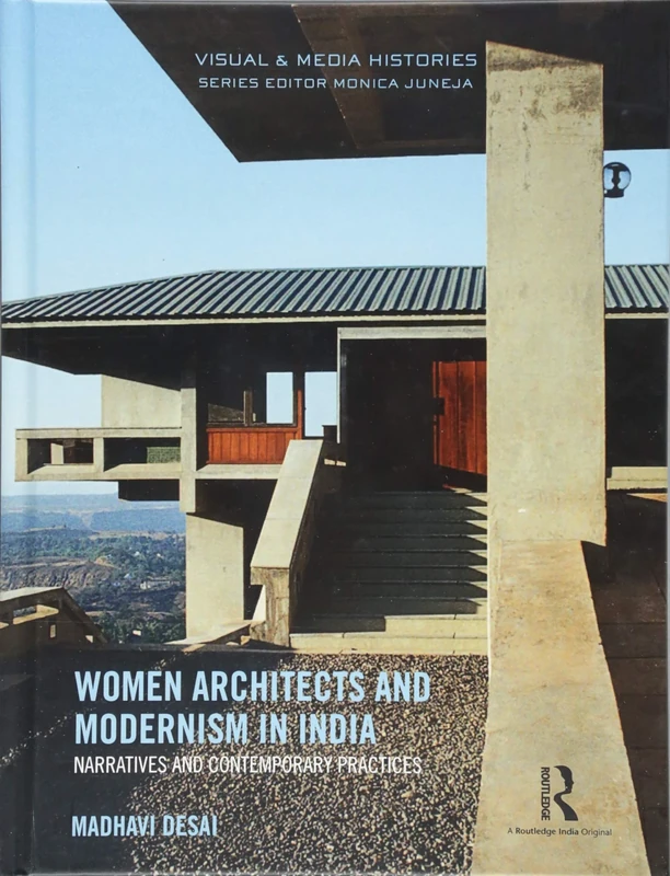 Women Architects and Modernism in India: Narratives and Contemporary Practices (Visual and Media Histories)