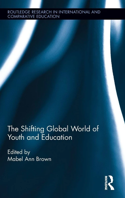 Routledge - The Shifting Global World of Youth and Education