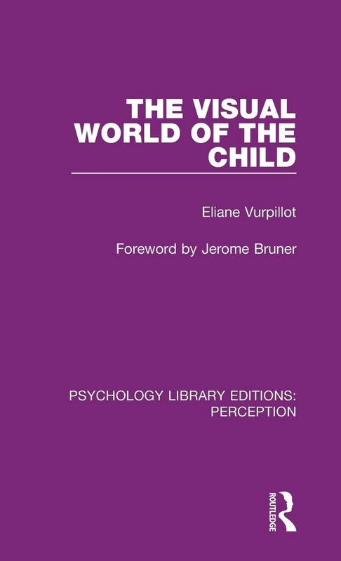 Routledge The Visual World of the Child - Psychology Edition