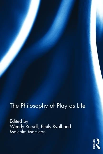Routledge - The Philosophy of Play as Life - Academic Book