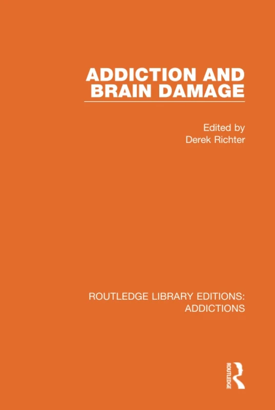 Addiction and Brain Damage (Routledge Library Editions: Addictions)