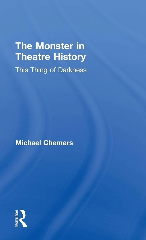 Routledge - The Monster in Theatre History: This Thing of Darkness - Image 1