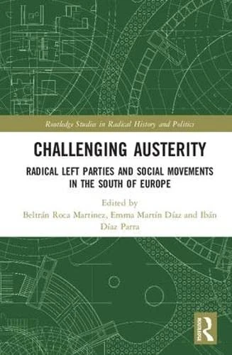Routledge Challenging Austerity: Radical Left in South Europe