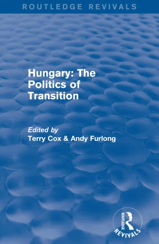 Routledge Revivals: Hungary: The Politics of Transition (1995)