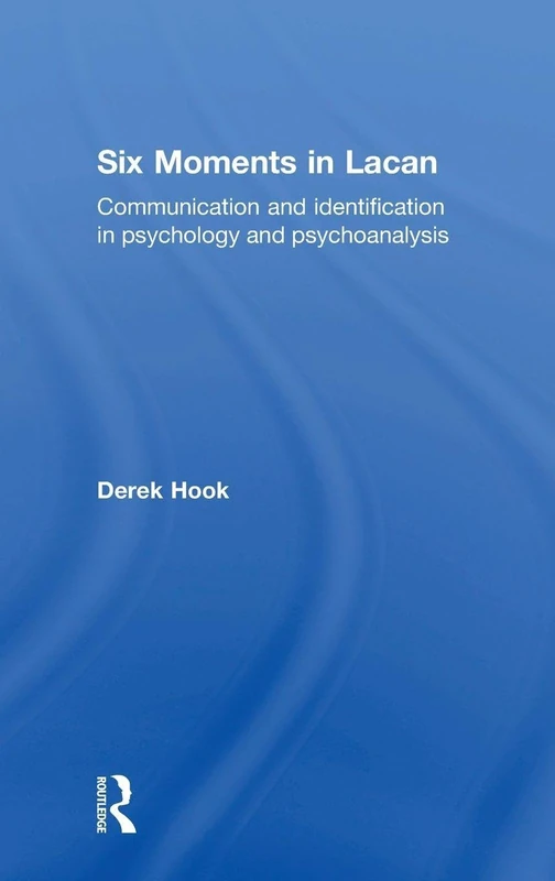 Routledge - Six Moments in Lacan: Psychology and Psychoanalysis