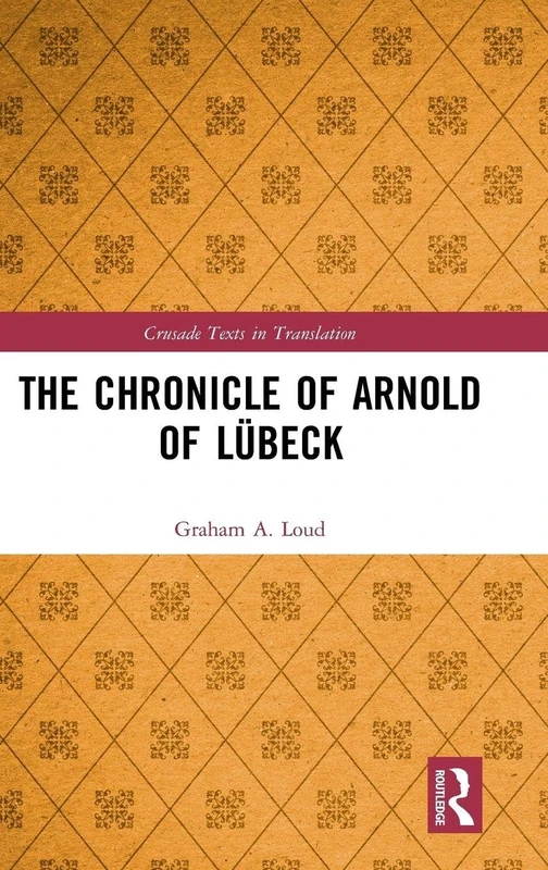 Routledge - The Chronicle of Arnold of Lubeck - History Book