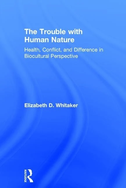 Routledge - The Trouble with Human Nature - Biocultural Book