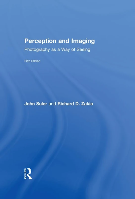 Routledge Perception and Imaging: Photography as a Way of Seeing