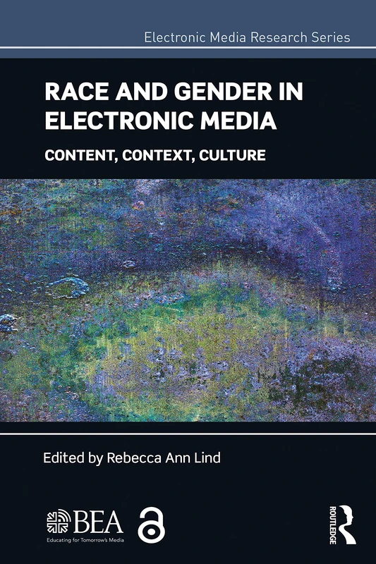 Race and Gender in Electronic Media: Content, Context, Culture (Electronic Media Research Series)